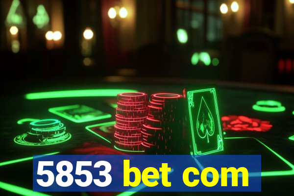 5853 bet com